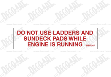 MR7067 Do not use ladders and sundeck pads while engine is running